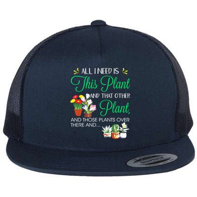 All I Need Is This Plant Gardening Plants Lover Gardener Flatbill Hat