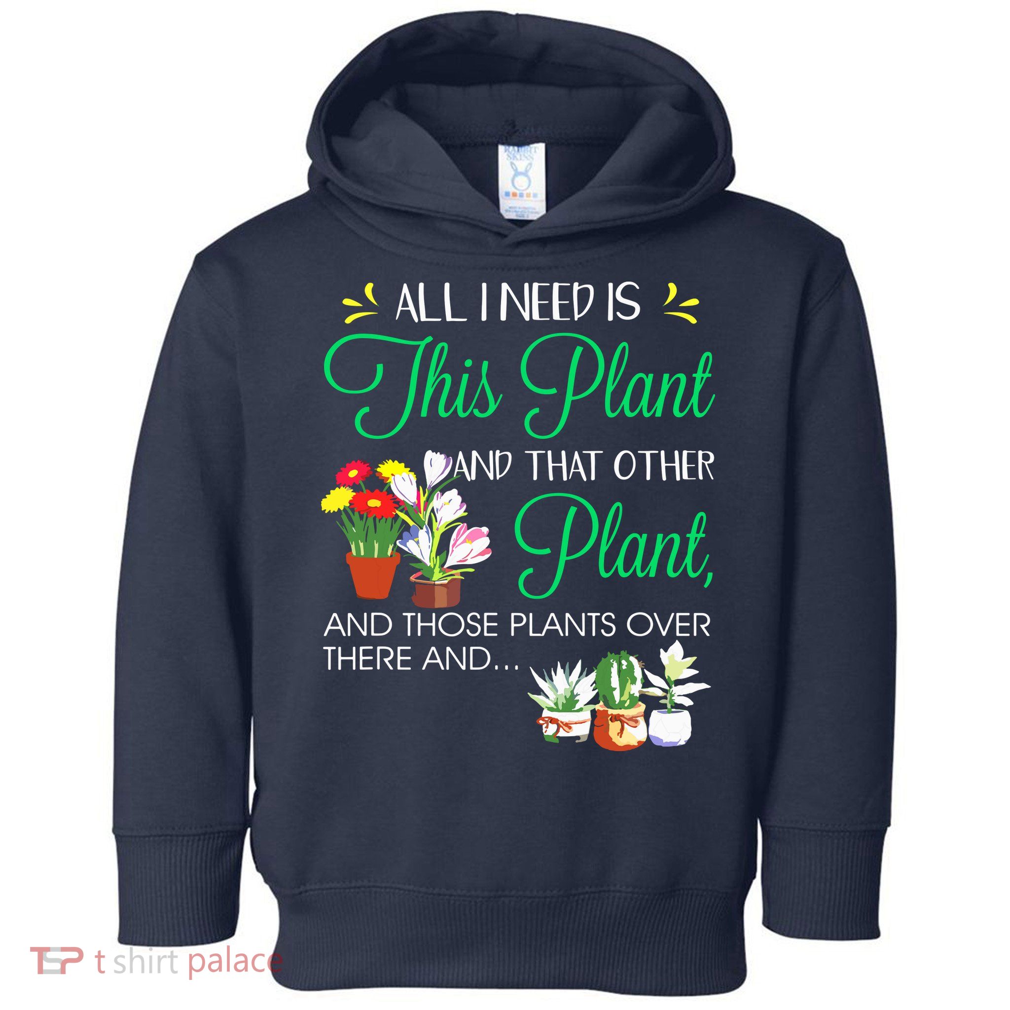 All I Need Is This Plant Gardening Plants Lover Gardener Toddler Hoodie