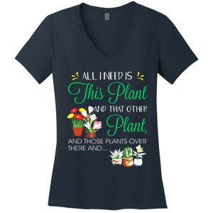 All I Need Is This Plant Gardening Plants Lover Gardener Women's V-Neck T-Shirt