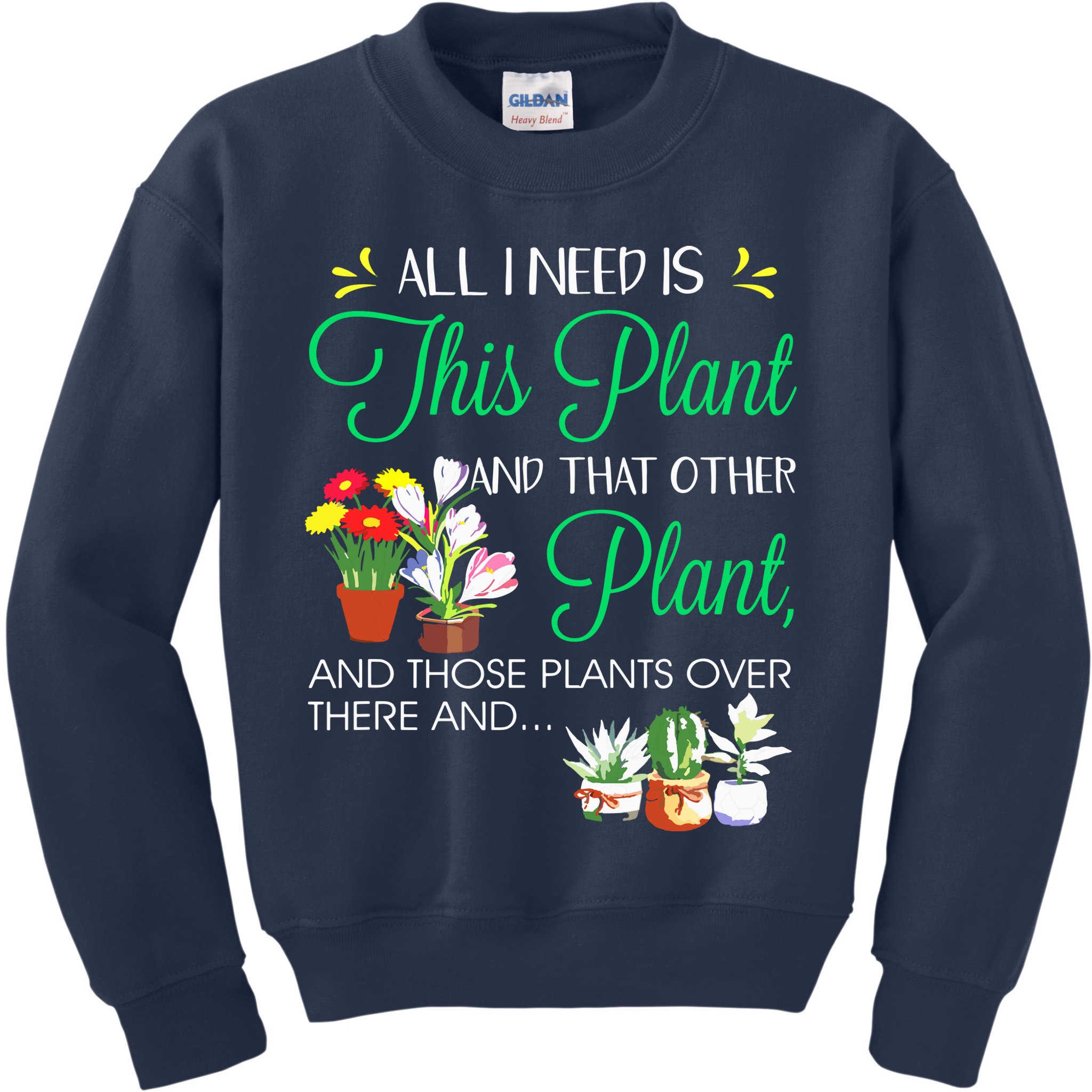 All I Need Is This Plant Gardening Plants Lover Gardener Kids Sweatshirt