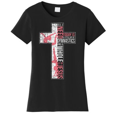 All I Need Is Gymnastics & Jesus Cross Faith Gymnast Women's T-Shirt