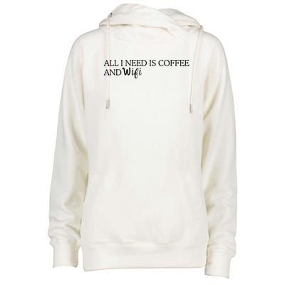 All I Need Is Coffee And Wifi Womens Funnel Neck Pullover Hood