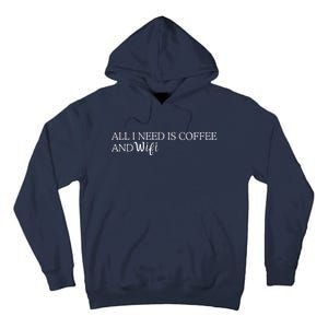 All I Need Is Coffee And Wifi Tall Hoodie