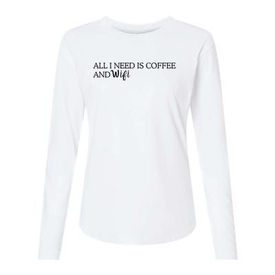 All I Need Is Coffee And Wifi Womens Cotton Relaxed Long Sleeve T-Shirt