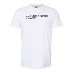 All I Need Is Coffee And Wifi Softstyle CVC T-Shirt