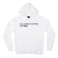 All I Need Is Coffee And Wifi Hoodie