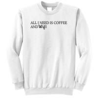 All I Need Is Coffee And Wifi Sweatshirt