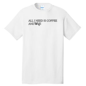 All I Need Is Coffee And Wifi Tall T-Shirt