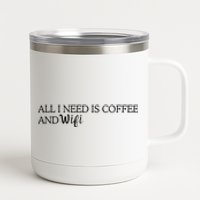 All I Need Is Coffee And Wifi 12 oz Stainless Steel Tumbler Cup