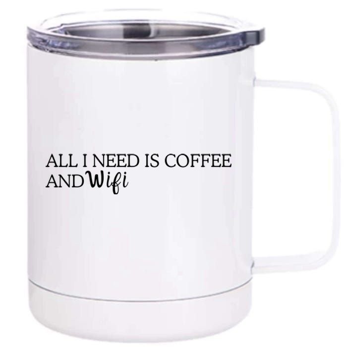 All I Need Is Coffee And Wifi 12 oz Stainless Steel Tumbler Cup