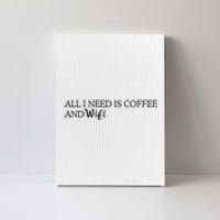 All I Need Is Coffee And Wifi Canvas