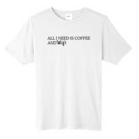 All I Need Is Coffee And Wifi Tall Fusion ChromaSoft Performance T-Shirt