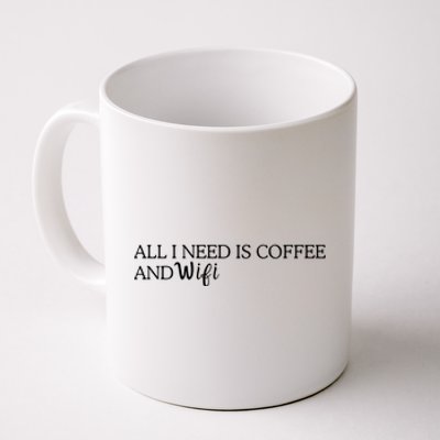 All I Need Is Coffee And Wifi Coffee Mug