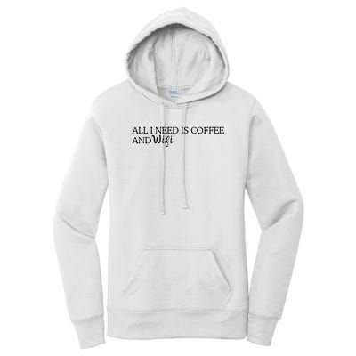 All I Need Is Coffee And Wifi Women's Pullover Hoodie