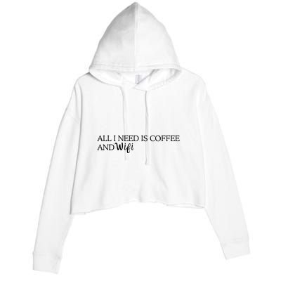 All I Need Is Coffee And Wifi Crop Fleece Hoodie