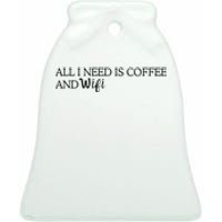 All I Need Is Coffee And Wifi Ceramic Bell Ornament