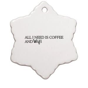 All I Need Is Coffee And Wifi Ceramic Star Ornament