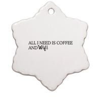 All I Need Is Coffee And Wifi Ceramic Star Ornament