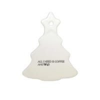 All I Need Is Coffee And Wifi Ceramic Tree Ornament