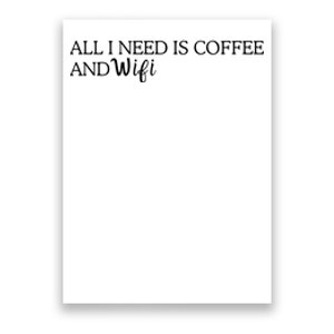 All I Need Is Coffee And Wifi Poster