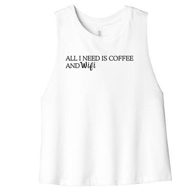 All I Need Is Coffee And Wifi Women's Racerback Cropped Tank