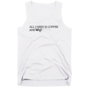 All I Need Is Coffee And Wifi Tank Top