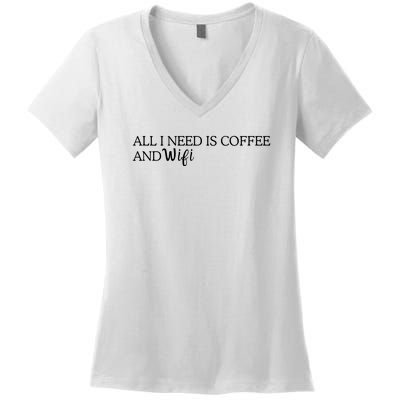 All I Need Is Coffee And Wifi Women's V-Neck T-Shirt