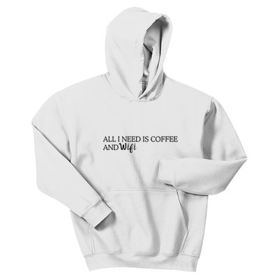 All I Need Is Coffee And Wifi Kids Hoodie