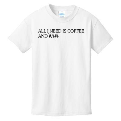 All I Need Is Coffee And Wifi Kids T-Shirt