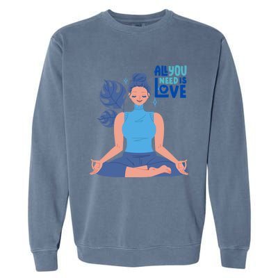 All I Need And You Need Is Love Yoga And A Dog Gift Garment-Dyed Sweatshirt