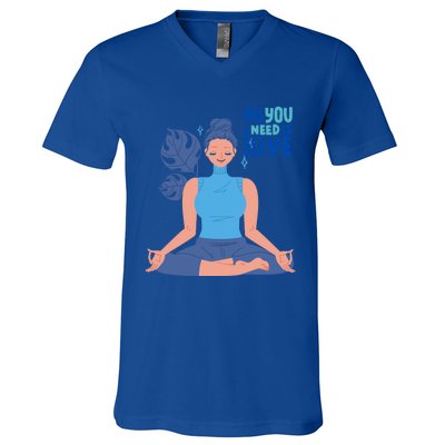 All I Need And You Need Is Love Yoga And A Dog Gift V-Neck T-Shirt