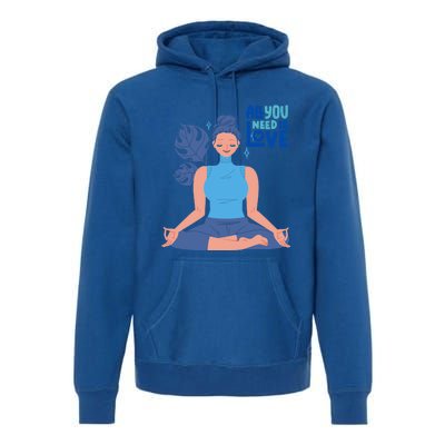 All I Need And You Need Is Love Yoga And A Dog Gift Premium Hoodie