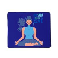 All I Need And You Need Is Love Yoga And A Dog Gift Mousepad