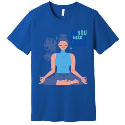 All I Need And You Need Is Love Yoga And A Dog Gift Premium T-Shirt