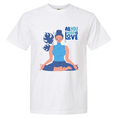 All I Need And You Need Is Love Yoga And A Dog Gift Garment-Dyed Heavyweight T-Shirt