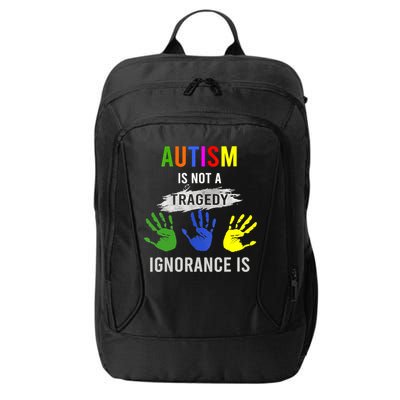 Autism Is Not A Tragedy Ignorance Is Funny Autism City Backpack