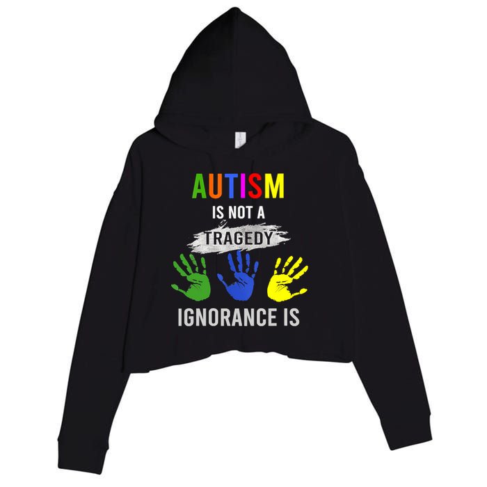 Autism Is Not A Tragedy Ignorance Is Funny Autism Crop Fleece Hoodie