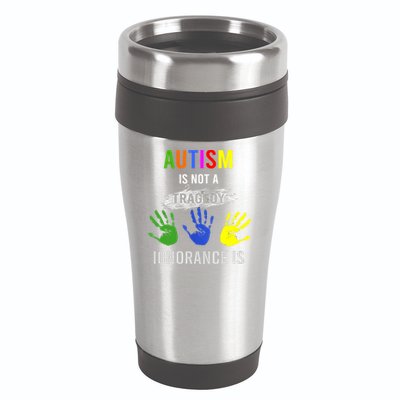 Autism Is Not A Tragedy Ignorance Is Funny Autism 16oz Travel Tumbler