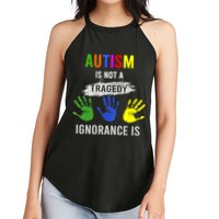 Autism Is Not A Tragedy Ignorance Is Funny Autism Women's Perfect Tri Rocker Tank