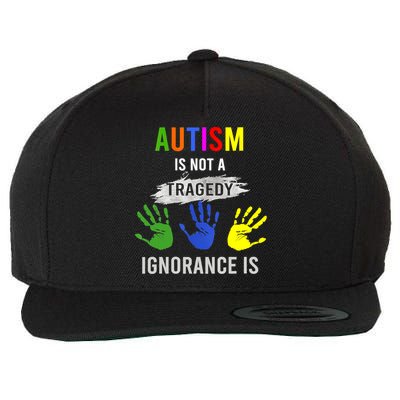 Autism Is Not A Tragedy Ignorance Is Funny Autism Wool Snapback Cap
