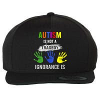 Autism Is Not A Tragedy Ignorance Is Funny Autism Wool Snapback Cap
