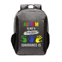 Autism Is Not A Tragedy Ignorance Is Funny Autism Vector Backpack