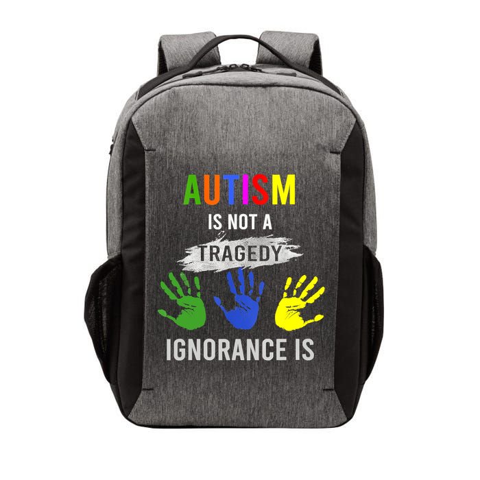Autism Is Not A Tragedy Ignorance Is Funny Autism Vector Backpack