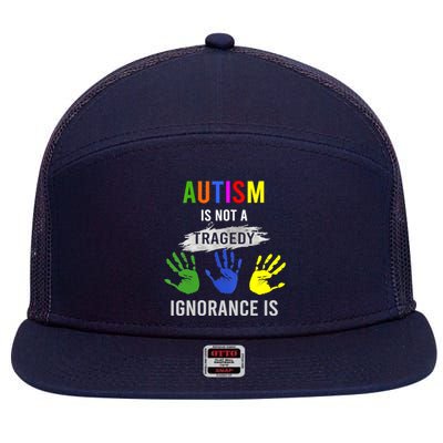 Autism Is Not A Tragedy Ignorance Is Funny Autism 7 Panel Mesh Trucker Snapback Hat