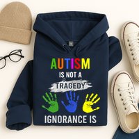 Autism Is Not A Tragedy Ignorance Is Funny Autism Hoodie