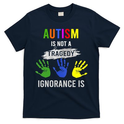 Autism Is Not A Tragedy Ignorance Is Funny Autism T-Shirt