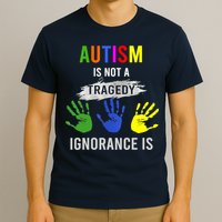 Autism Is Not A Tragedy Ignorance Is Funny Autism T-Shirt