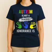 Autism Is Not A Tragedy Ignorance Is Funny Autism T-Shirt