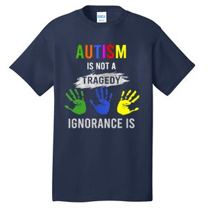 Autism Is Not A Tragedy Ignorance Is Funny Autism Tall T-Shirt