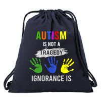 Autism Is Not A Tragedy Ignorance Is Funny Autism Drawstring Bag